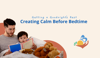Getting a Goodnight’s Rest: Creating Calm Before Bedtime