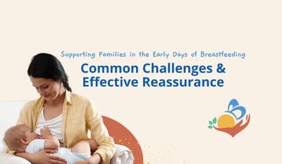 Supporting Families in the Early Days of Breastfeeding: Common Challenges and Effective Reassurance