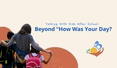 Talking With Kids After School: Beyond “How Was Your Day?
