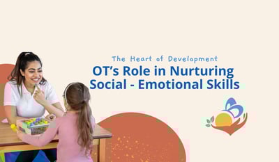 The Heart of Development: OT’s Role in Nurturing Social - Emotional Skills