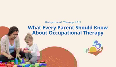 OT 101: What Every Parent Should Know About Occupational Therapy