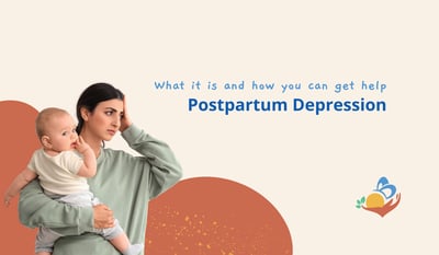Postpartum Depression: What it is and how you can get help
