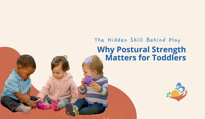 The Hidden Skill Behind Play: Why Postural Strength Matters for Toddlers