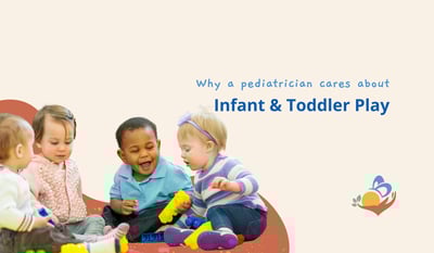 Why a pediatrician cares about infant and toddler play