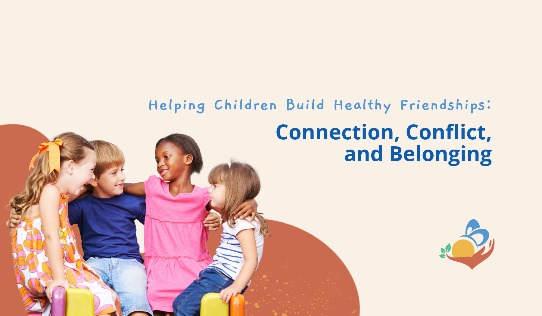 https://45377348.fs1.hubspotusercontent-na1.net/hubfs/45377348/Forward%20Leading%20Families/Website%20Images/Blog%20Images/Helping%20Children%20Build%20Healthy%20Friendships_%20Connection%2c%20Conflict%2c%20and%20Belonging.png